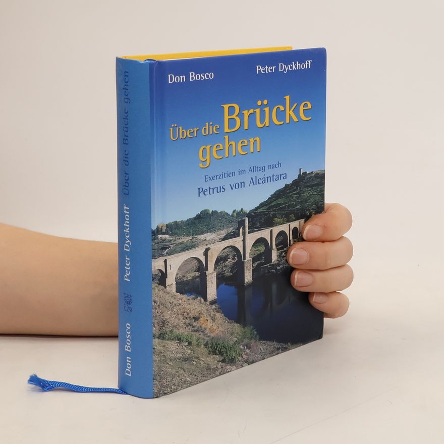Petrus von Alcántara Über die Brücke gehen. Exerzitien im Alltag nach Petrus von Alcantara.