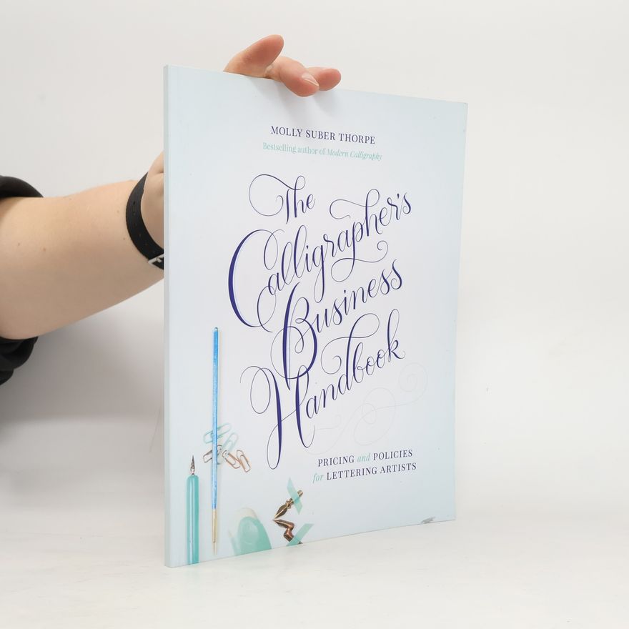Molly Suber Thorpe The Calligrapher's Business Handbook
