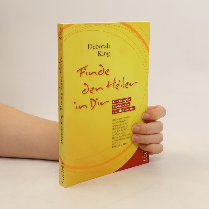 Deborah King Finde den Heiler in dir