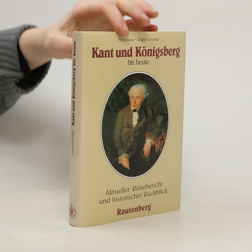Fritz Gause Kant und Königsberg bis heute