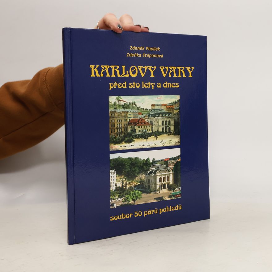 Zdeněk Popílek Karlovy Vary před sto lety a dnes