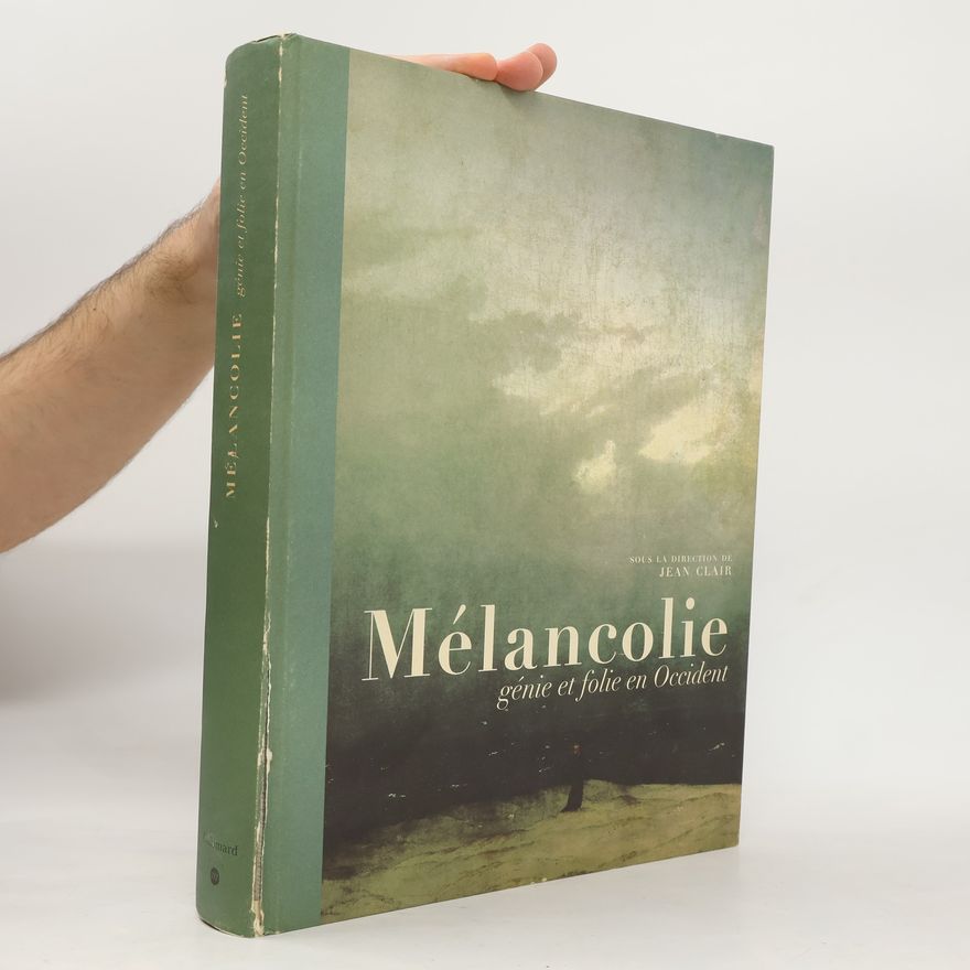 Jean Clair Mélancolie. Génie et folie en Occident