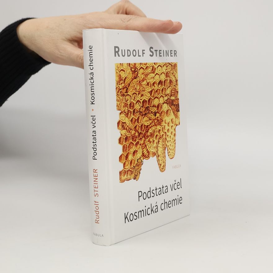 Rudolf Steiner Podstata včel : kosmická chemie