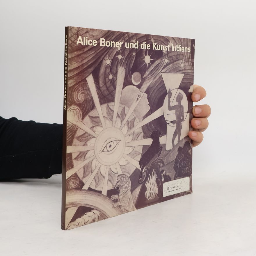 Georgette Boner Alice Boner und die Kunst Indiens. Katalog zur gleichnamigen Ausstellung