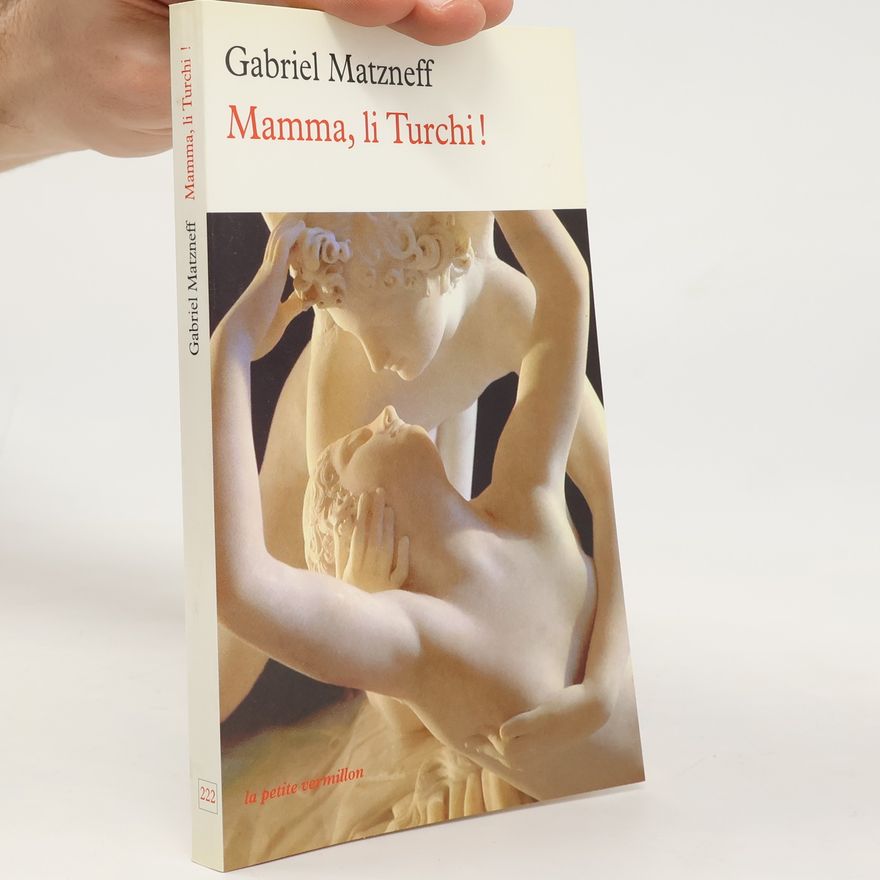 Gabriel Matzneff Mamma, li Turchi!