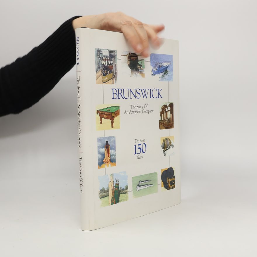 AA.VV. Brunswick. The Story of an American Company