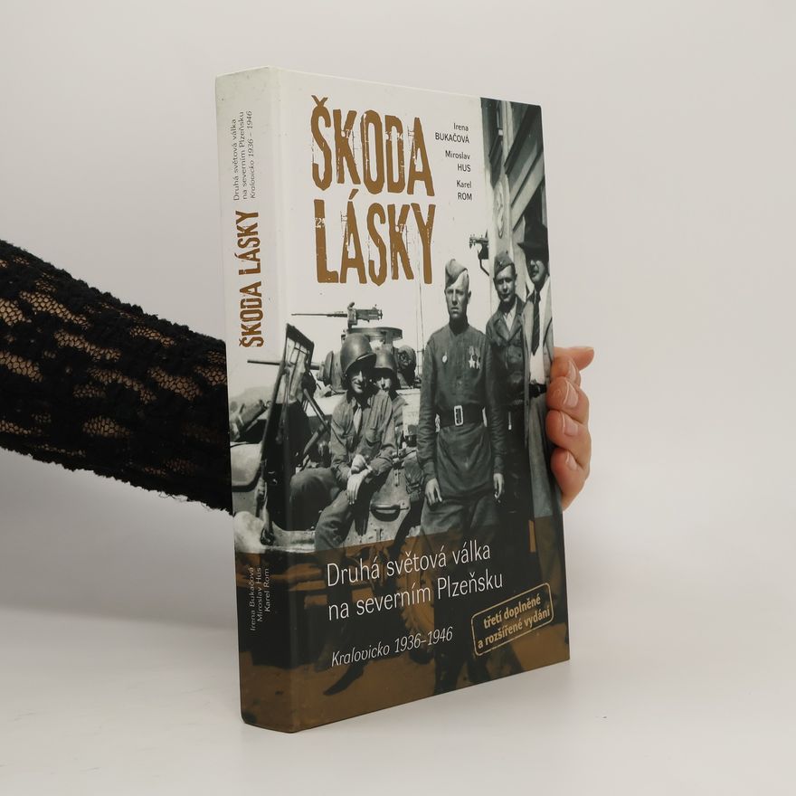Karel Rom Škoda lásky - Druhá světová válka na severním Plzeňsku