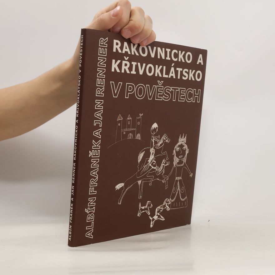 Albín Franěk Rakovnicko a Křivoklátsko v pověstech