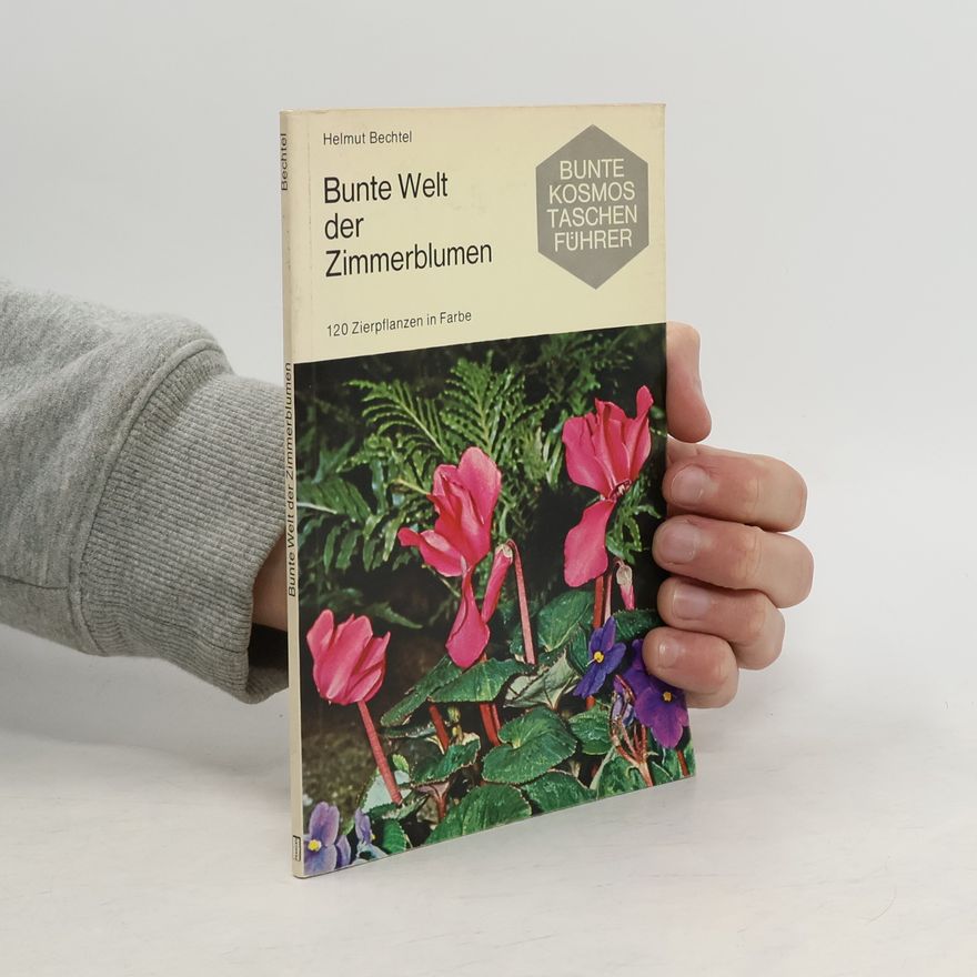 Helmut Bechtel Bunte Welt der Zimmerblumen