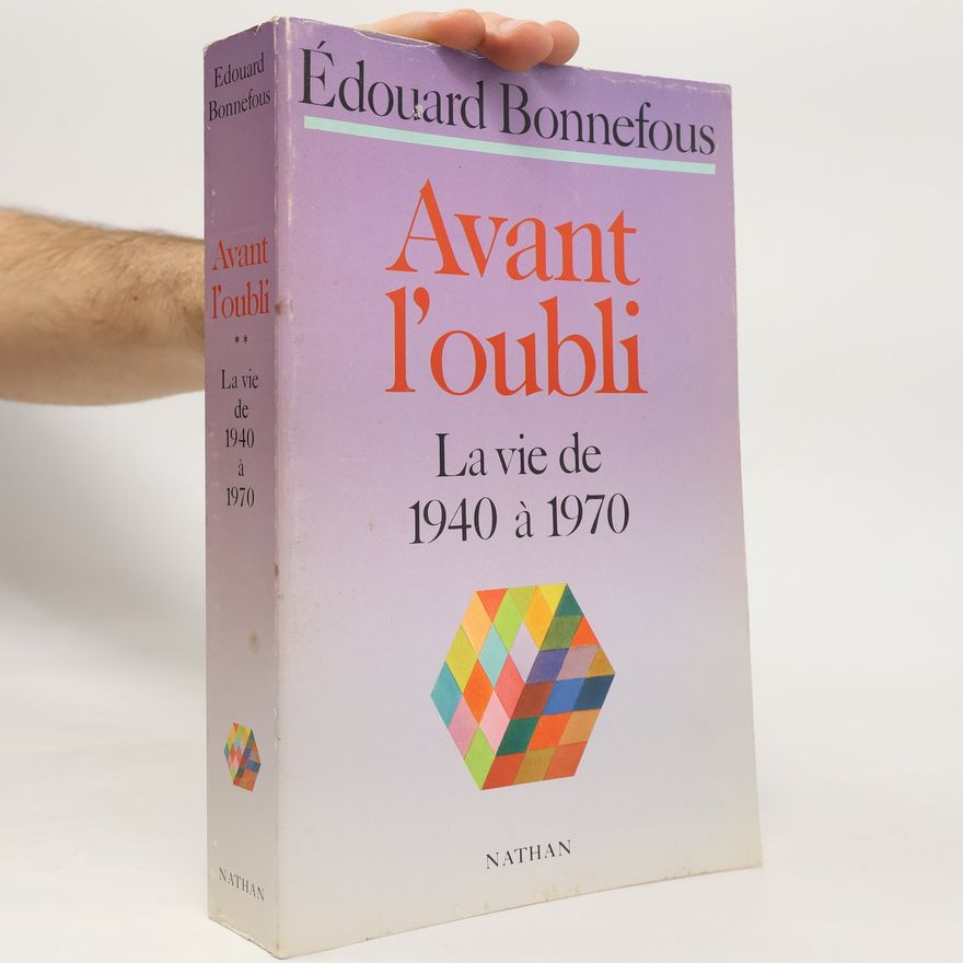 Edouard Bonnefous Avant l'oubli. La vie de 1940 à 1970