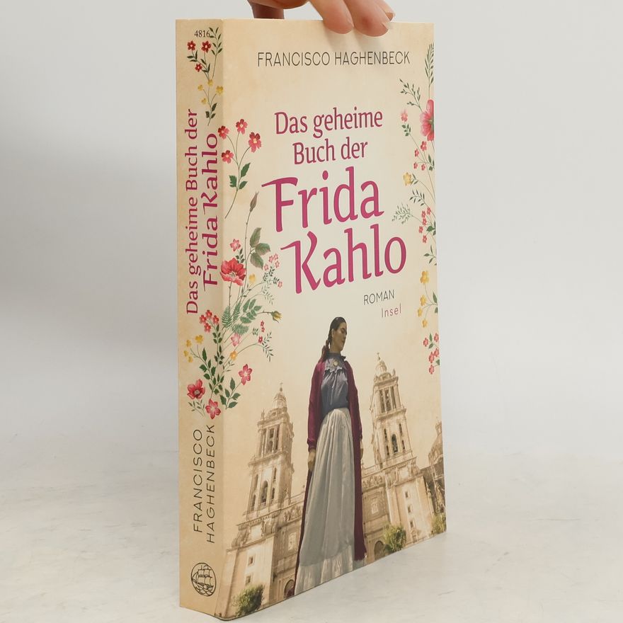 Francisco Haghenbeck Das geheime Buch der Frida Kahlo