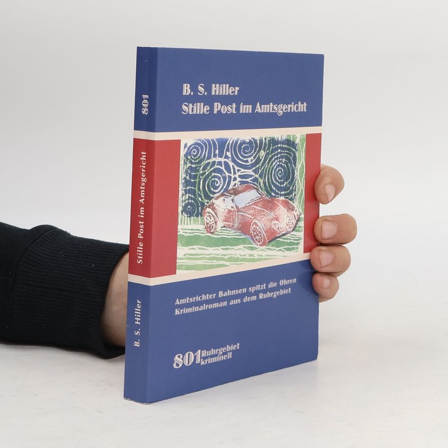 B. S. Hiller Stille Post im Amtsgericht