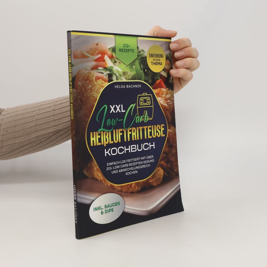 Helga Bachner XXL Low-Carb Heißluftfritteuse Kochbuch