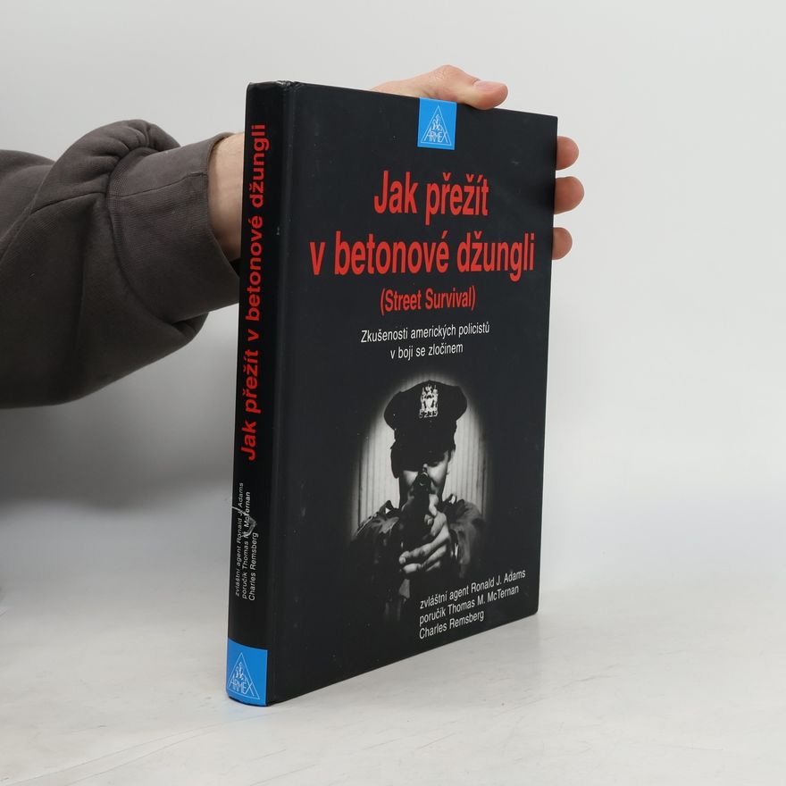 Thomas M. McTernan Jak přežít v betonové džungli : (street survival) : zkušenosti amerických policistů v boji se zločinem