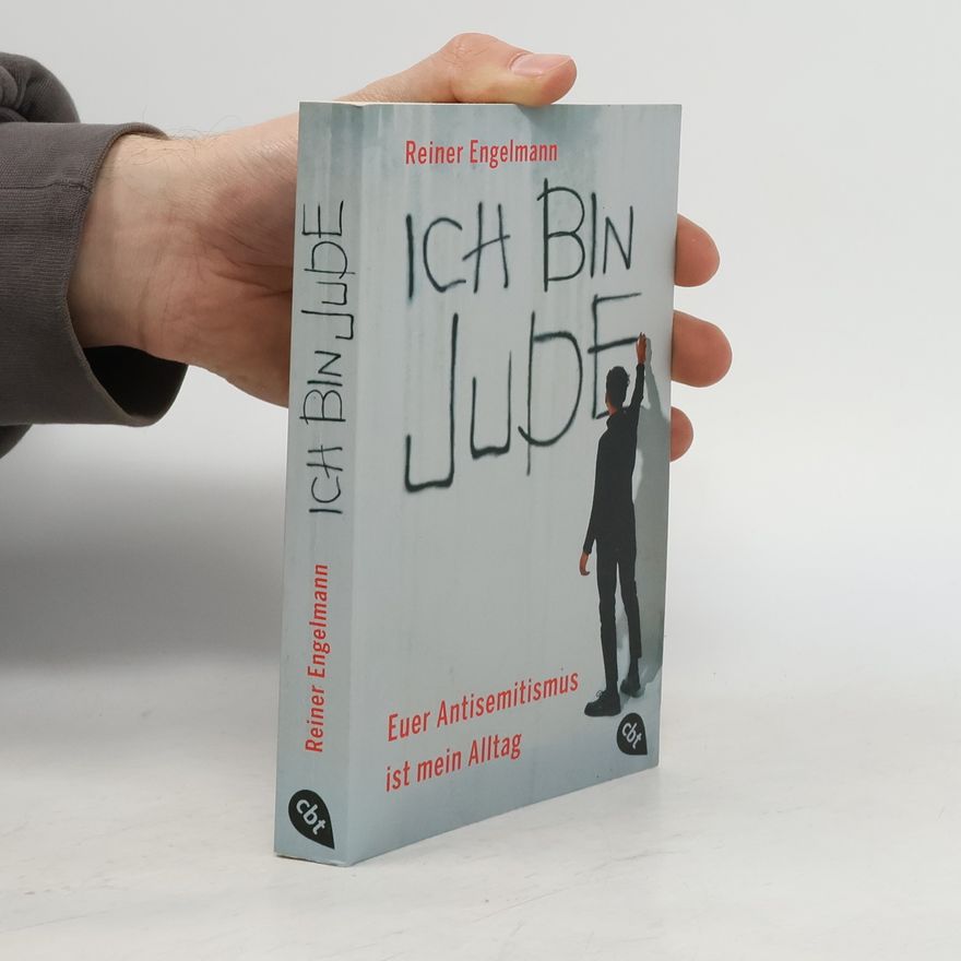 Reiner Engelmann Ich bin Jude – Euer Antisemitismus ist mein Alltag