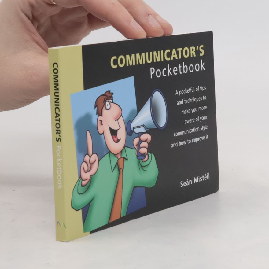 Seán Mistéil Management Pocketbook Series: The Communicator's Pocketbook