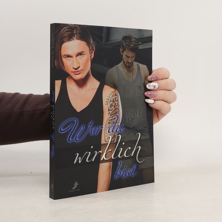 Erin E. Keller Wer du wirklich bist