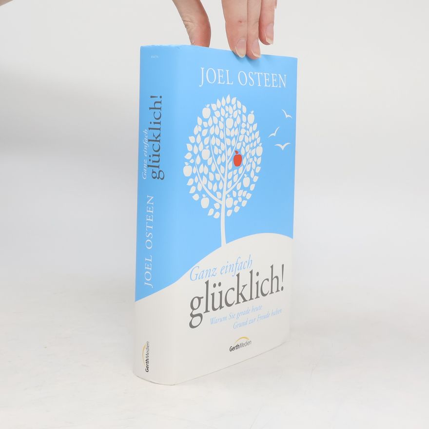 Joel Osteen Ganz einfach glücklich!
