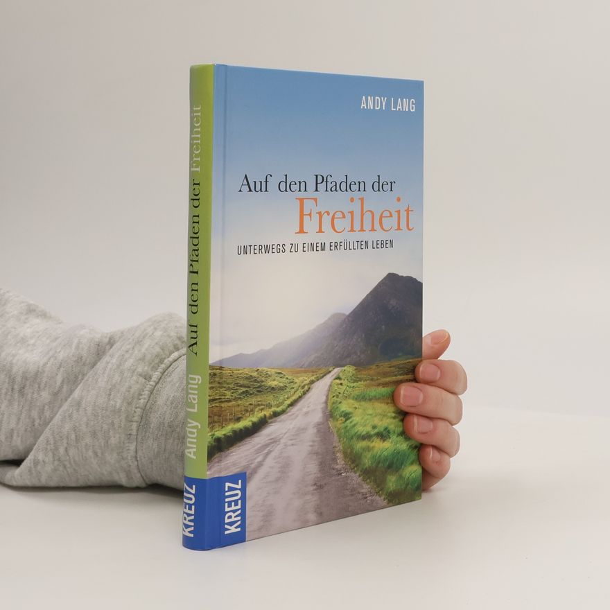 Andy Lang Auf den Pfaden der Freiheit
