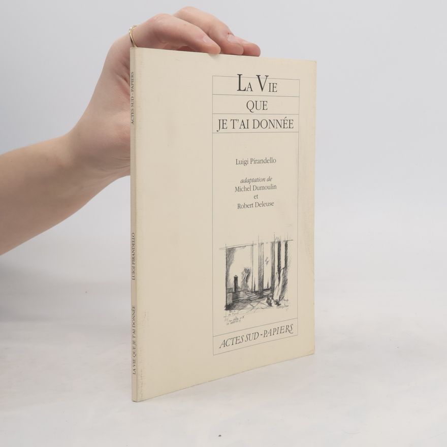 Luigi Pirandello Vie Que Je T'ai Donnee