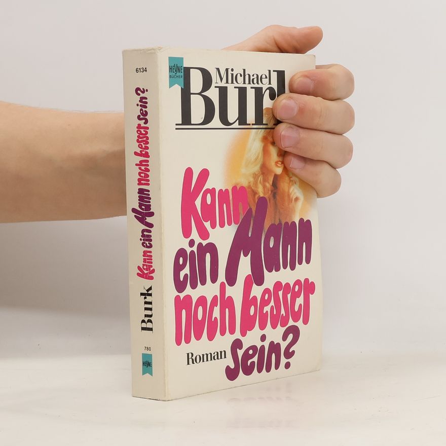 Michael Burk Kann ein Mann noch besser sein?