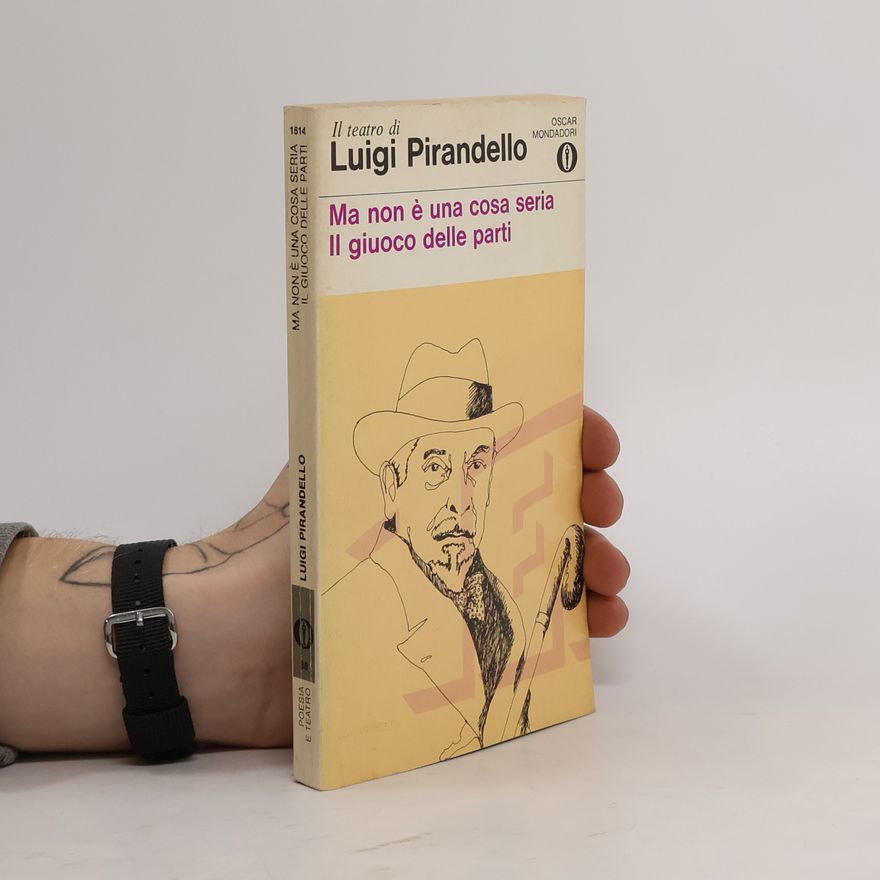 Luigi Pirandello Ma non é una cosa seria. Il giuoco delle parti