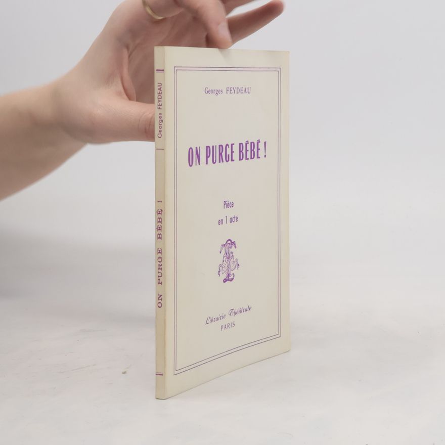 Georges Feydeau On purge bébé !