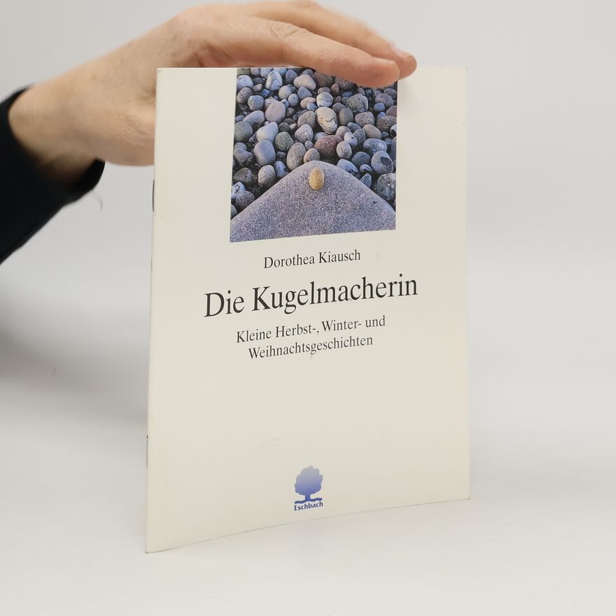 Dorothea Kiausch Eschbacher Geschenkhefte: Die Kugelmacherin