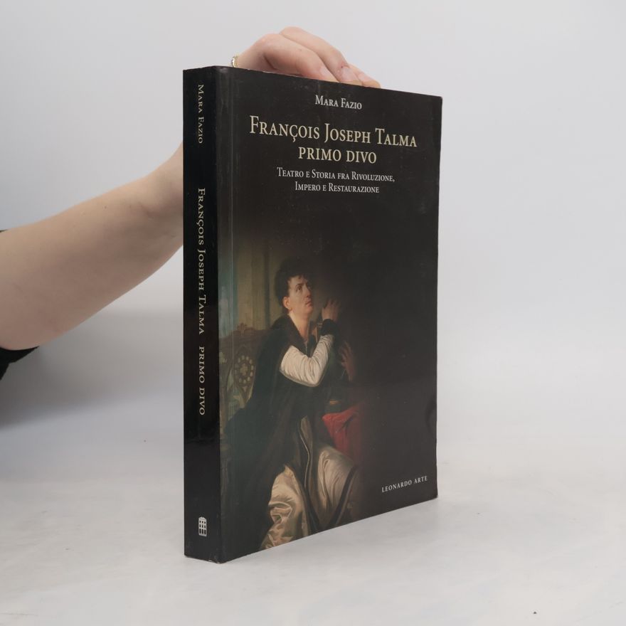 Mara Fazio François Joseph Talma, primo divo