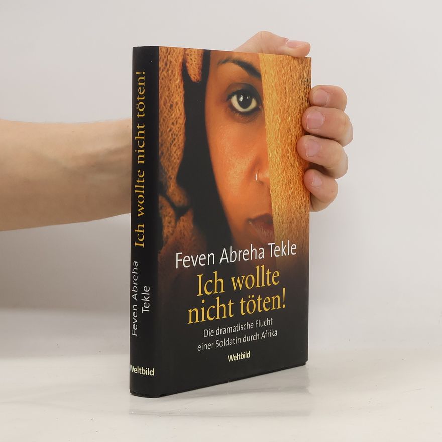 Feven Abreha Tekle Ich wollte nicht töten!