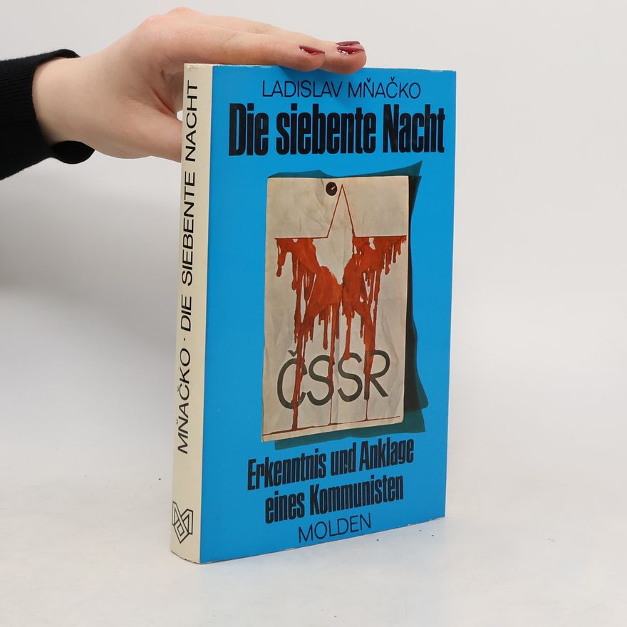 Ladislav Mňačko Die siebente Nacht. Erkenntnis und Anklage eines Kommunisten