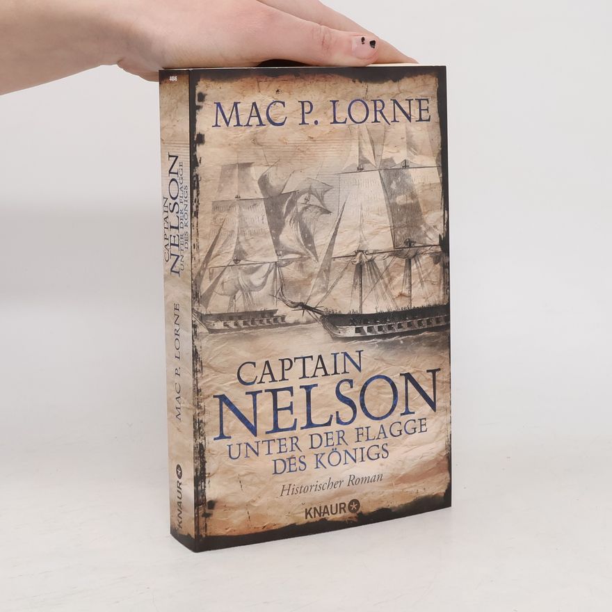 Mac P. Lorne Captain Nelson - Unter der Flagge des Königs / Lord Nelson - Über alle Meere Bd.1