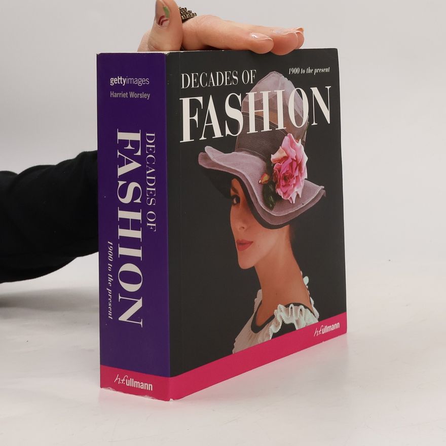Harriet Worsley Decades of fashion : 1900 to the present