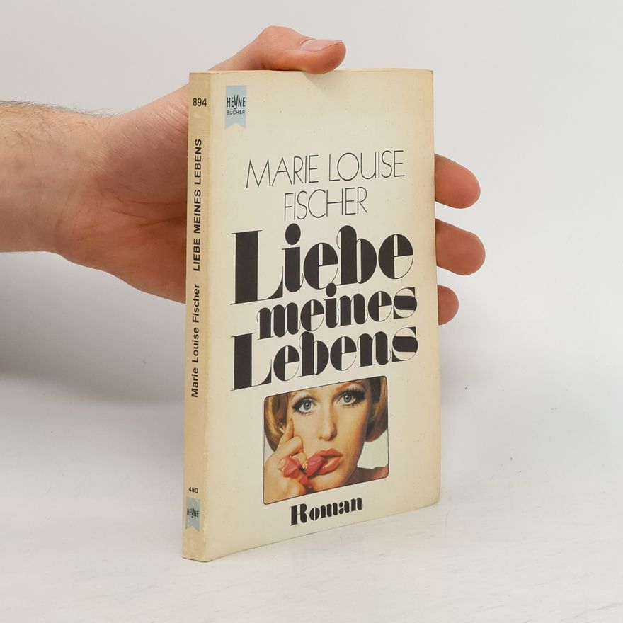 Marie Louise Fischer Liebe meines Lebens.