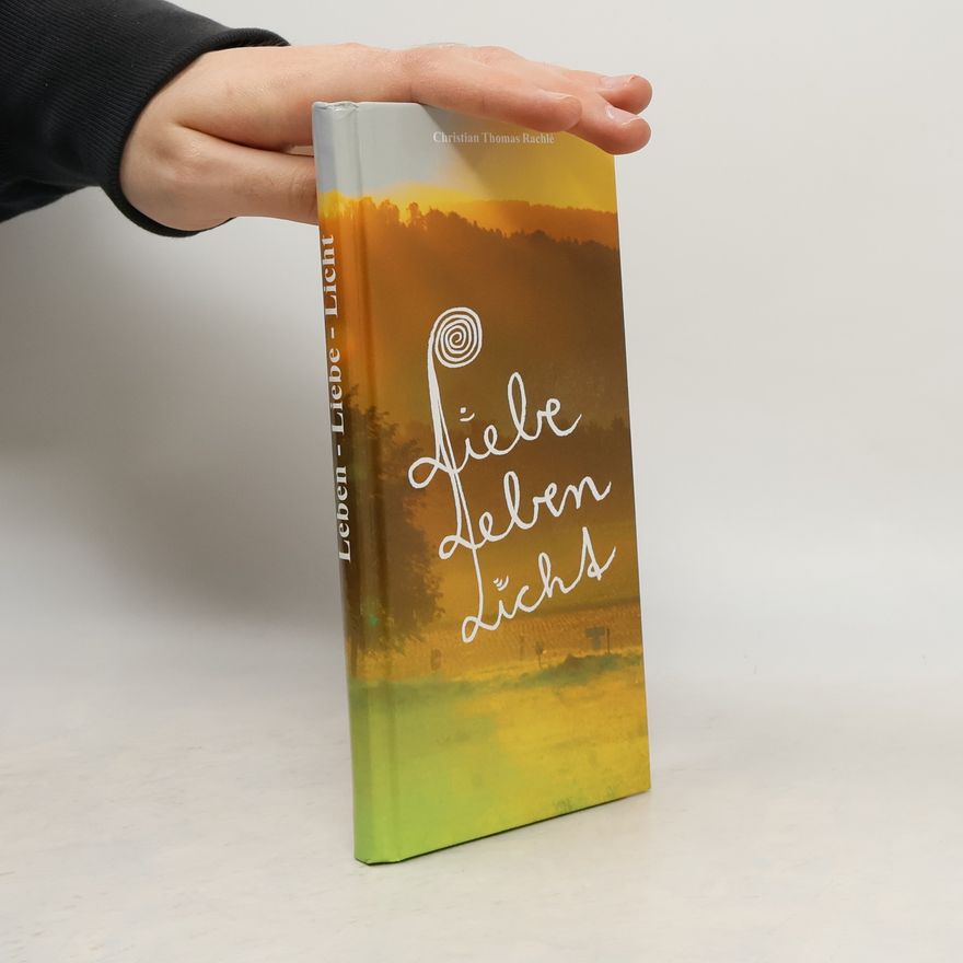 Christian Thomas Rachle Leben, Liebe, Licht