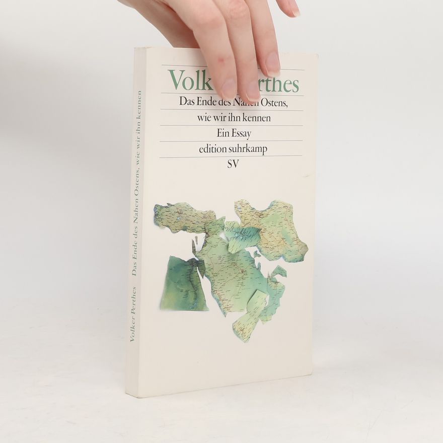 Volker Perthes Das Ende des Nahen Ostens, wie wir ihn kennen
