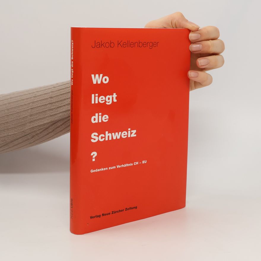 Jakob Kellenberger Wo liegt die Schweiz?