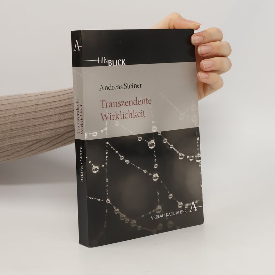Andreas Steiner Hinblick: Transzendente Wirklichkeit