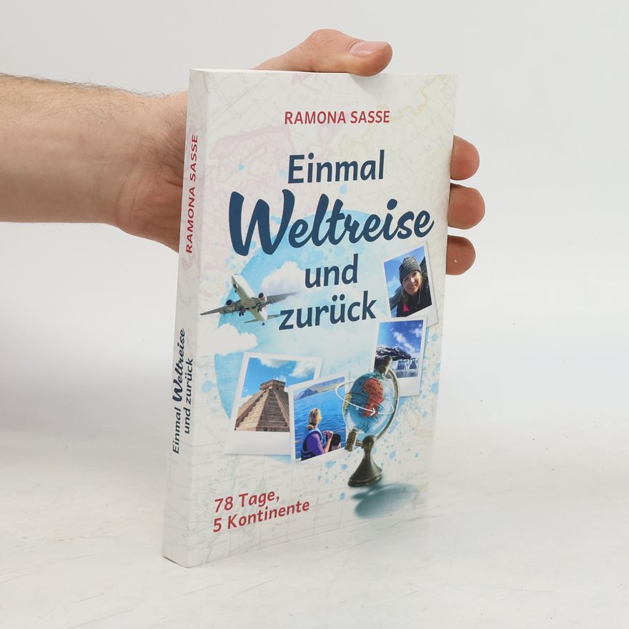 Ramona Sasse Einmal Weltreise und zurück