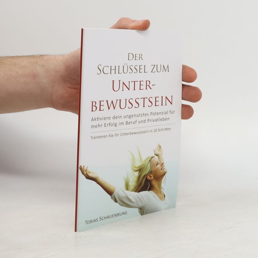 Tobias Schauenburg Der Schlüssel zum Unterbewusstsein