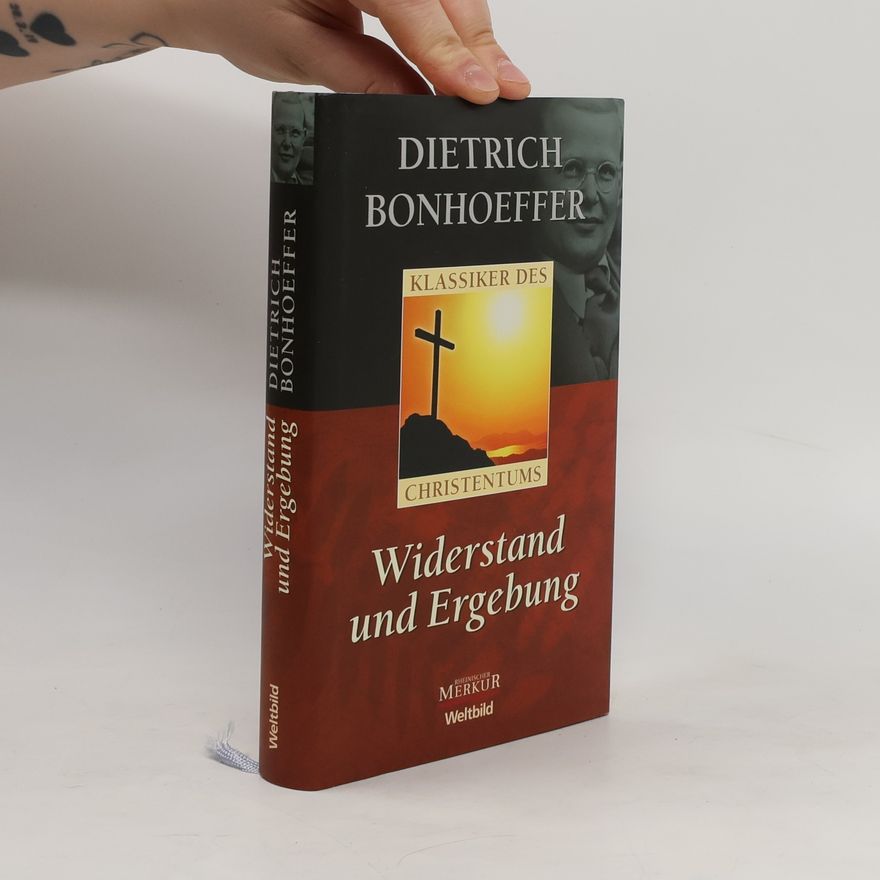 Dietrich Bonhoeffer Widerstand und Ergebung