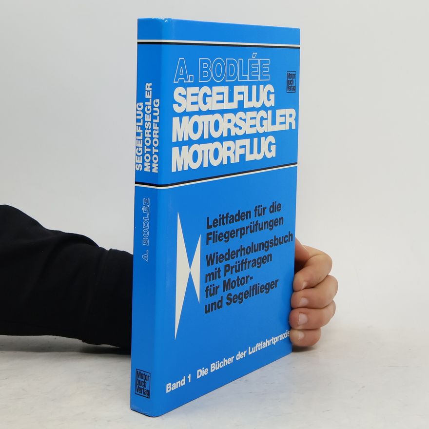 Alfons Bodlée Segelflug. Motorsegler. Motorflug. Band 1