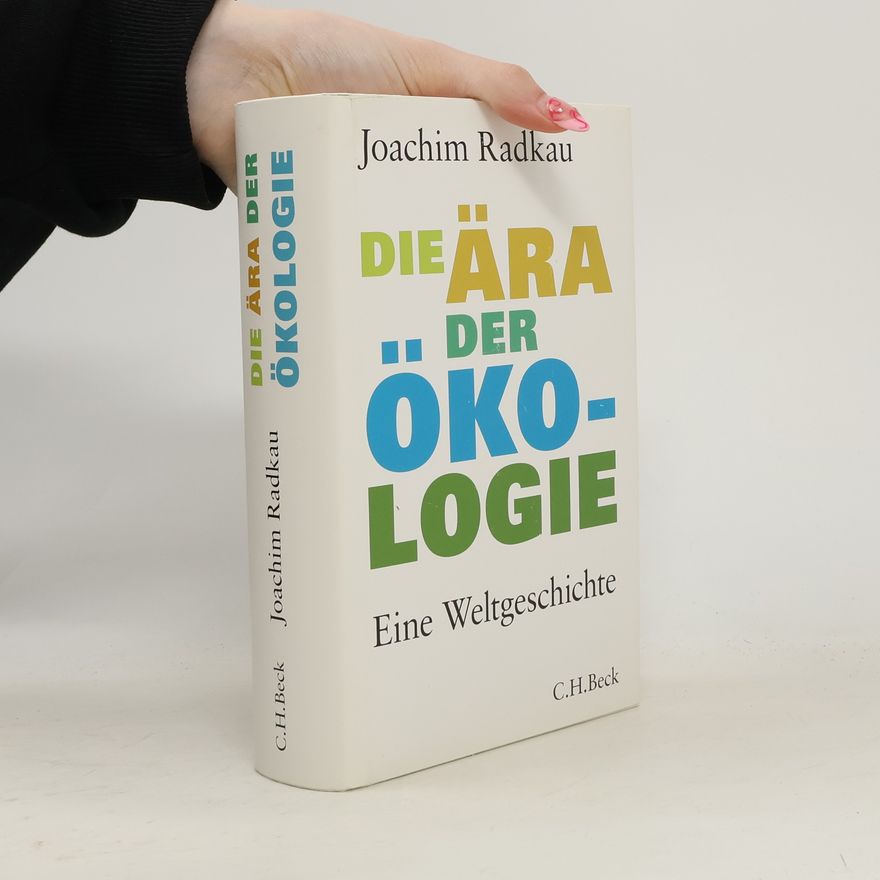 Joachim Radkau Die Ära der Ökologie