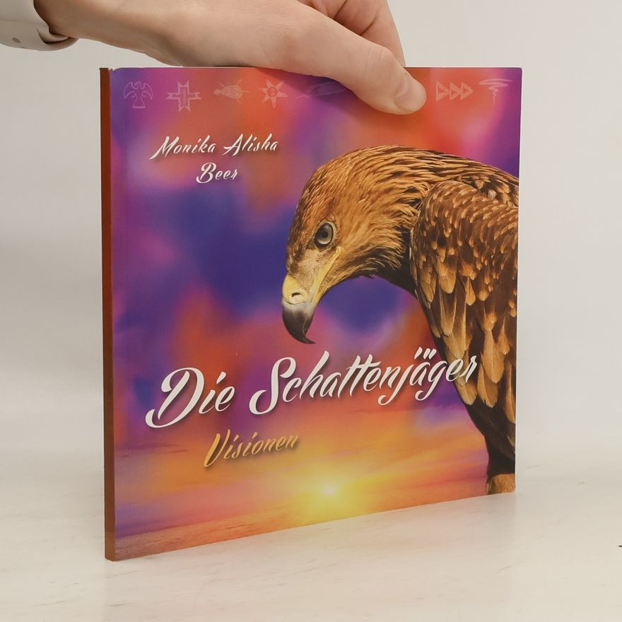 Monika Alisha Beer Die Schattenjäger: Visionen