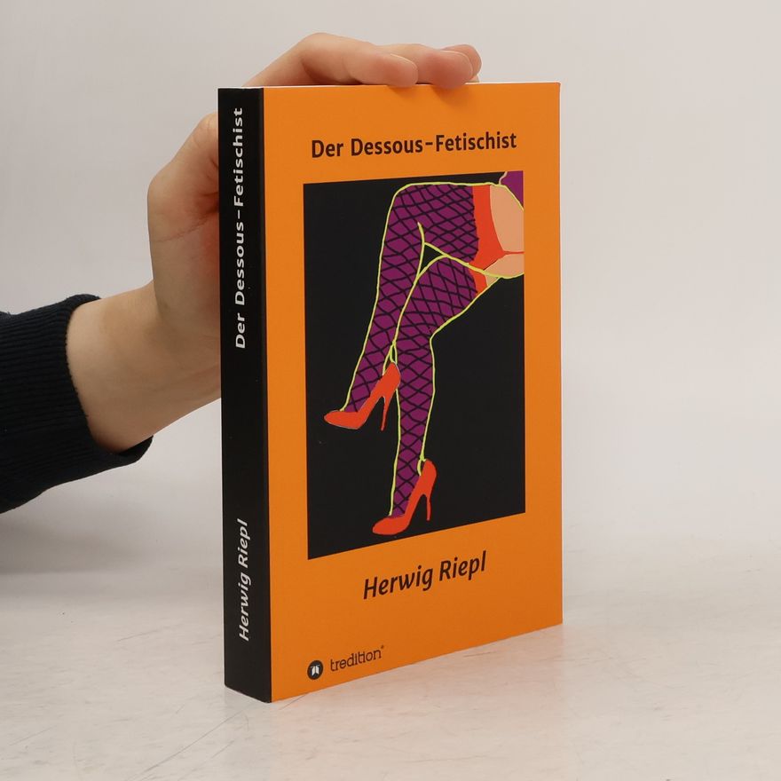 Herwig Riepl Der Dessous-Fetischist