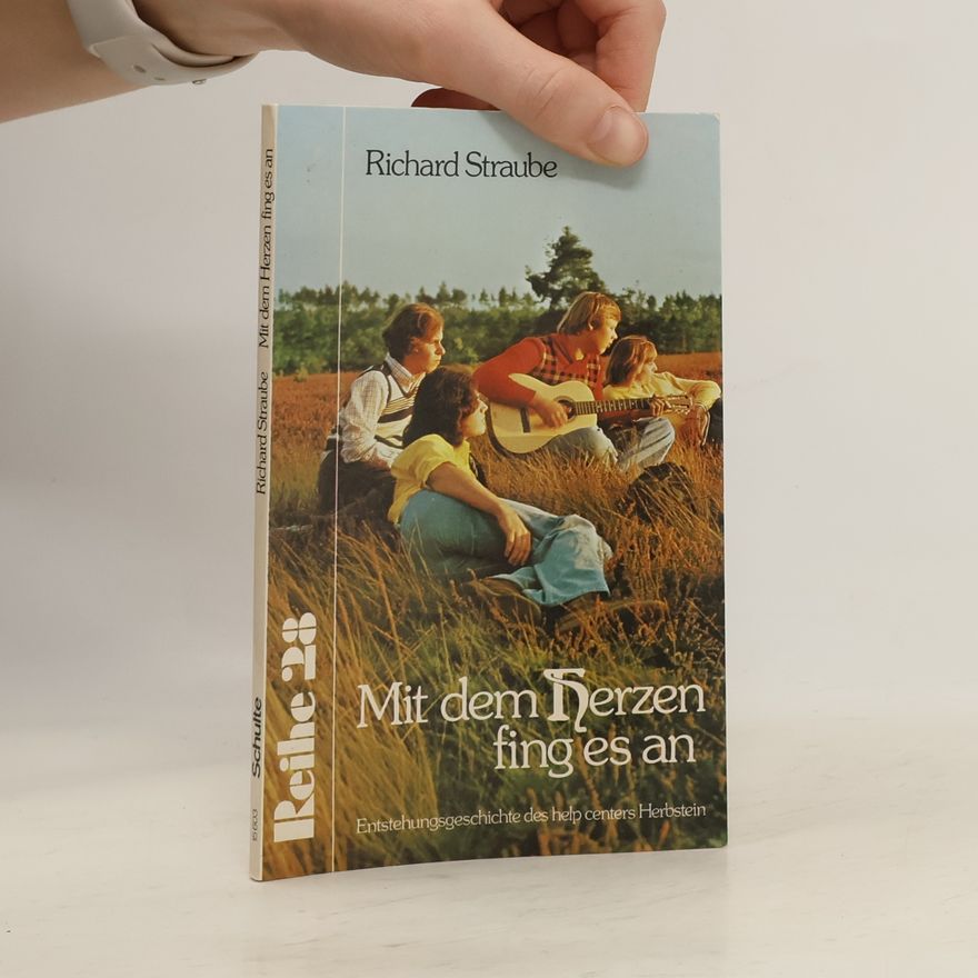 Richard Straube Mit dem Herzen fing es an