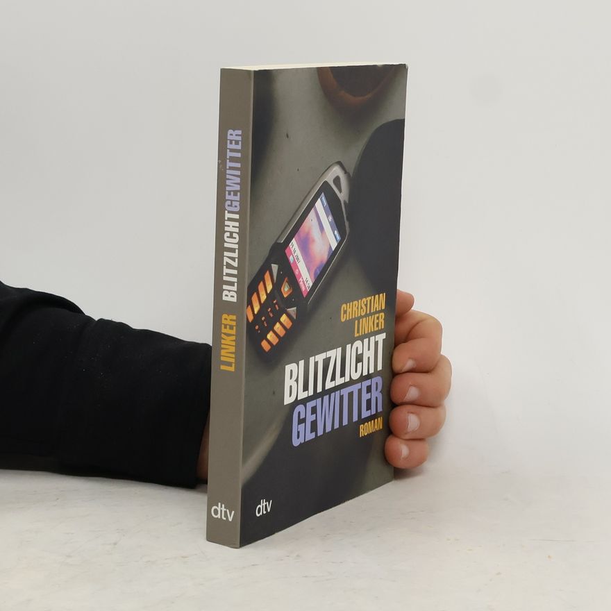 Christian Linker Blitzlichtgewitter : Roman