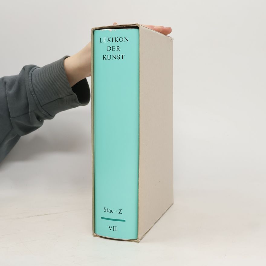 Harald Olbrich Lexikon der Kunst : Architektur, bildende Kunst, angewandte Kunst, Industrieformgestaltung, Kunsttheorie. Band VII, Stae - Z