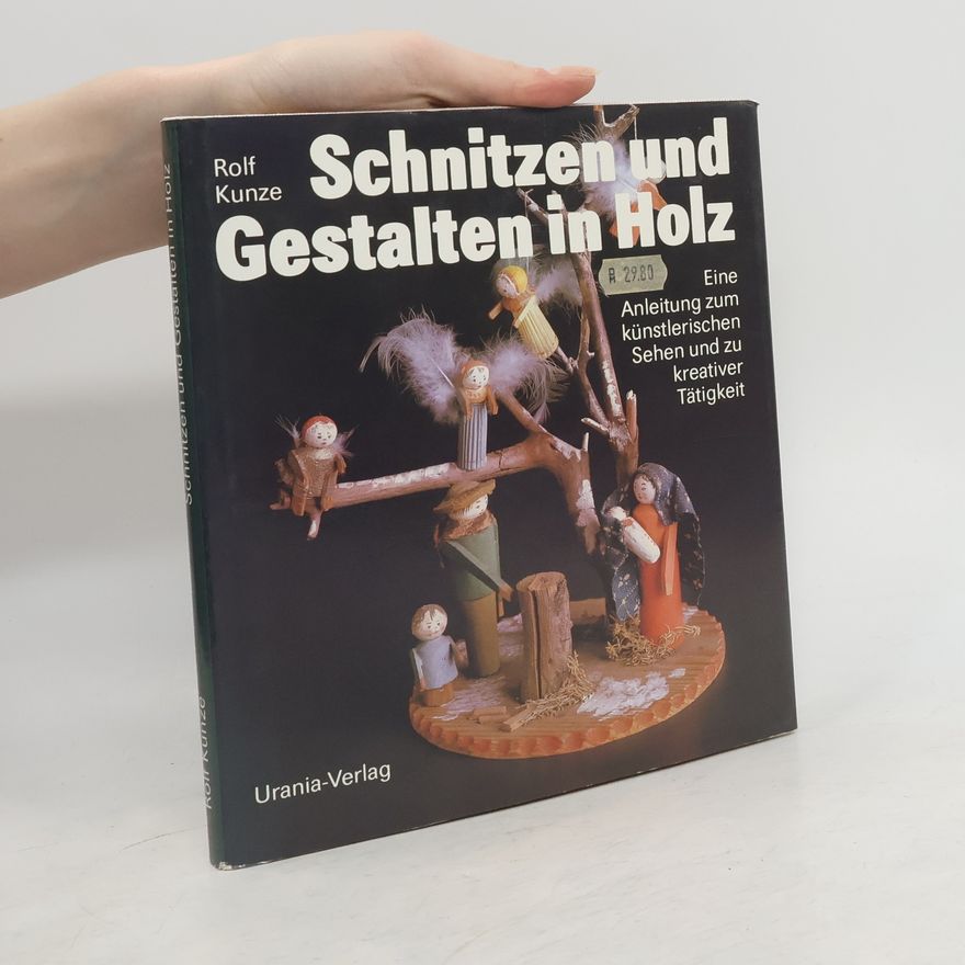 Rolf Kunze Schnitzen und Gestalten in Holz
