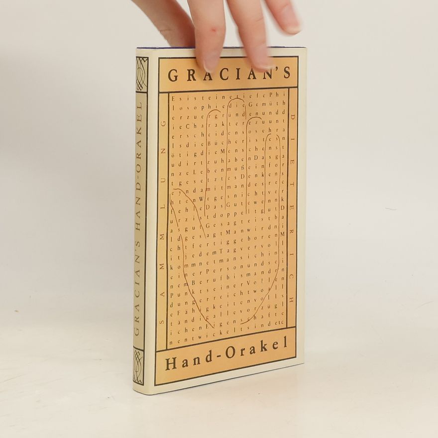 Baltasar Gracián Baltasar Graciáns Hand-Orakel und Kunst der Weltklugheit